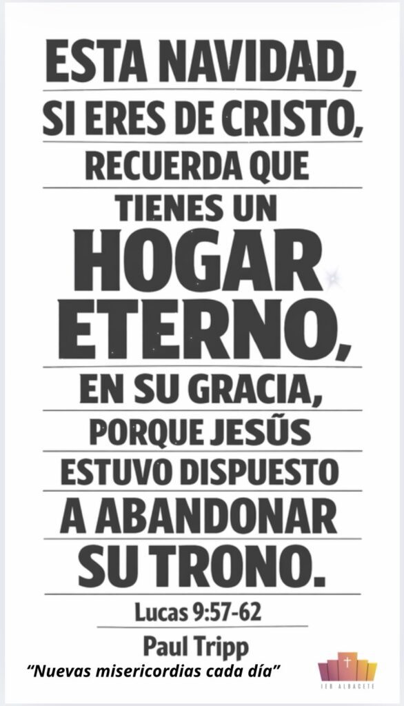Esta Navidad, recuerda que tienes un hogar eterno debido a que, en maravillosa gracia, Jesús estuvo dispuesto a abandonar Su hogar.