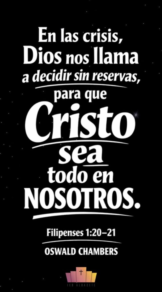 Composición tipográfica minimalista en blanco y negro con el texto: “En las crisis, Dios nos llama a decidir sin reservas, para que Cristo sea todo en nosotros”. Incluye la referencia bíblica Filipenses 1:20–21 y la firma de Oswald Chambers, con énfasis visual en la palabra “Cristo”.